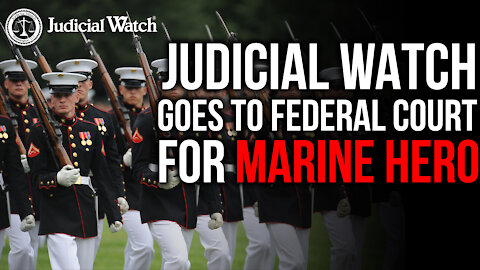 Judicial Watch Goes to Federal Court for Hero Marine