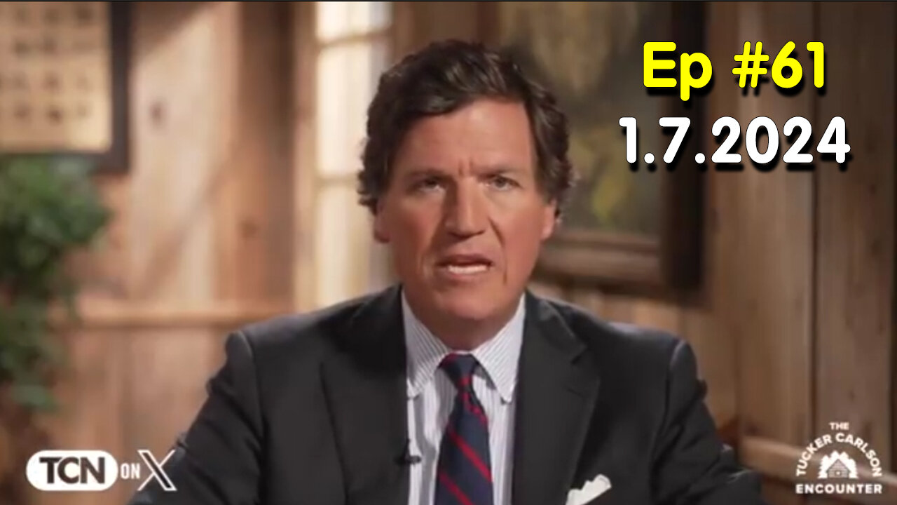 Tucker Carlson on X #Ep. 61 (1.7.2024)