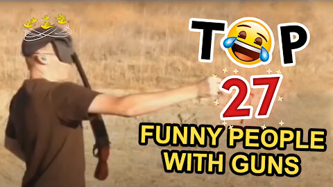 MUST WATCH TOP 27 STUPID & FUNNY PEOPLE WITH GUNS