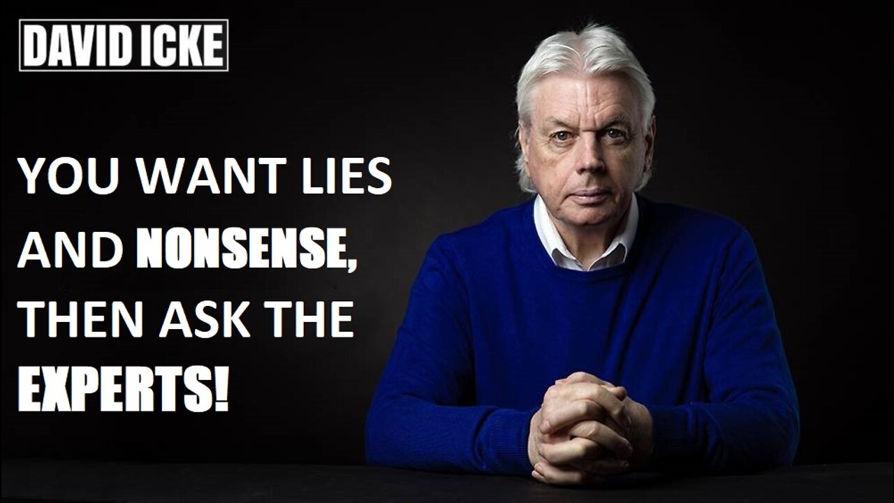 David Icke - You Want Lies And Nonsense, Then Ask The Experts - Dot-connector Videocast (Sep 2022)