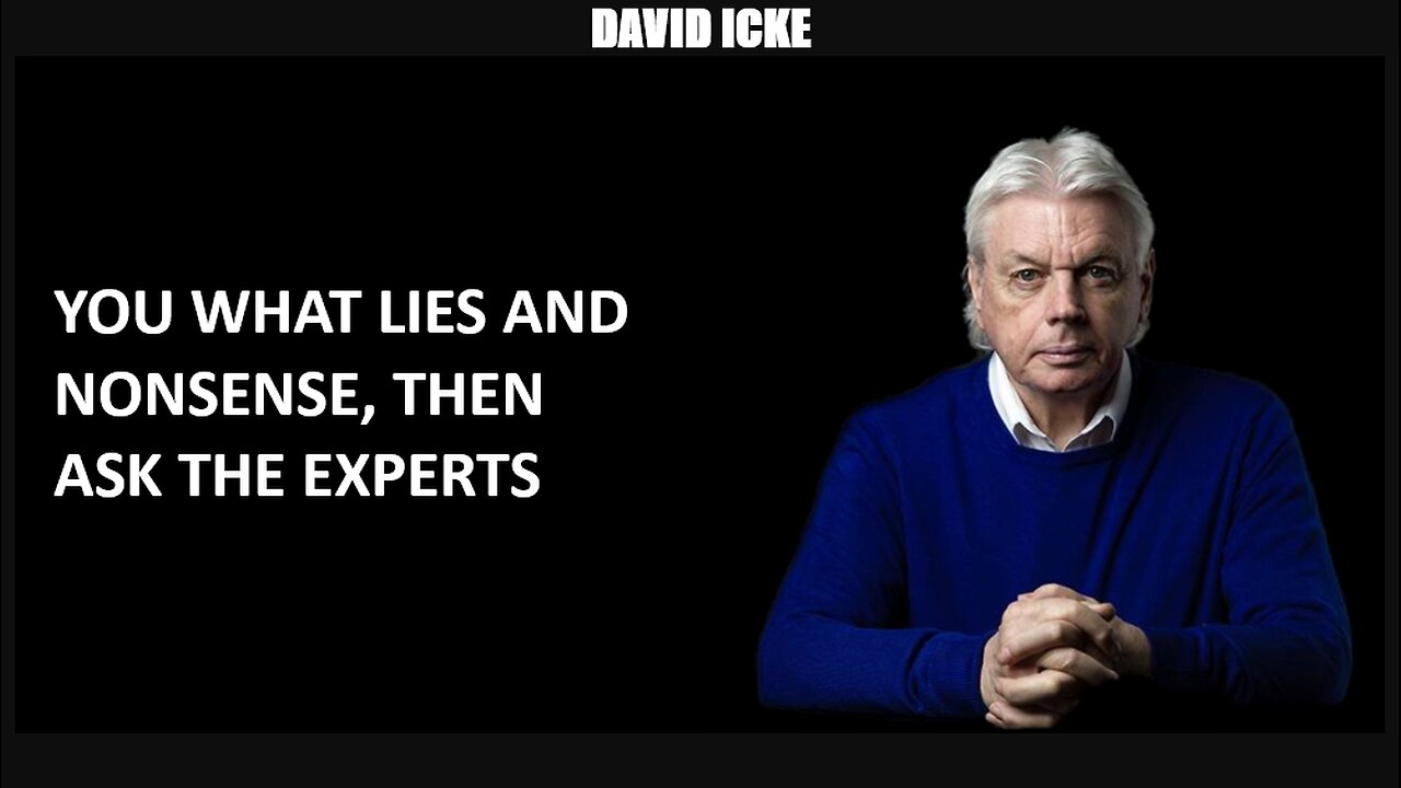 David Icke - You Want Lies And Nonsense, Then Ask The Experts - Dot-connector Videocast (Sep 2022)