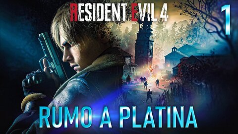 RESIDENT EVIL 4 REMAKE #1 | RUMO A PLATINA