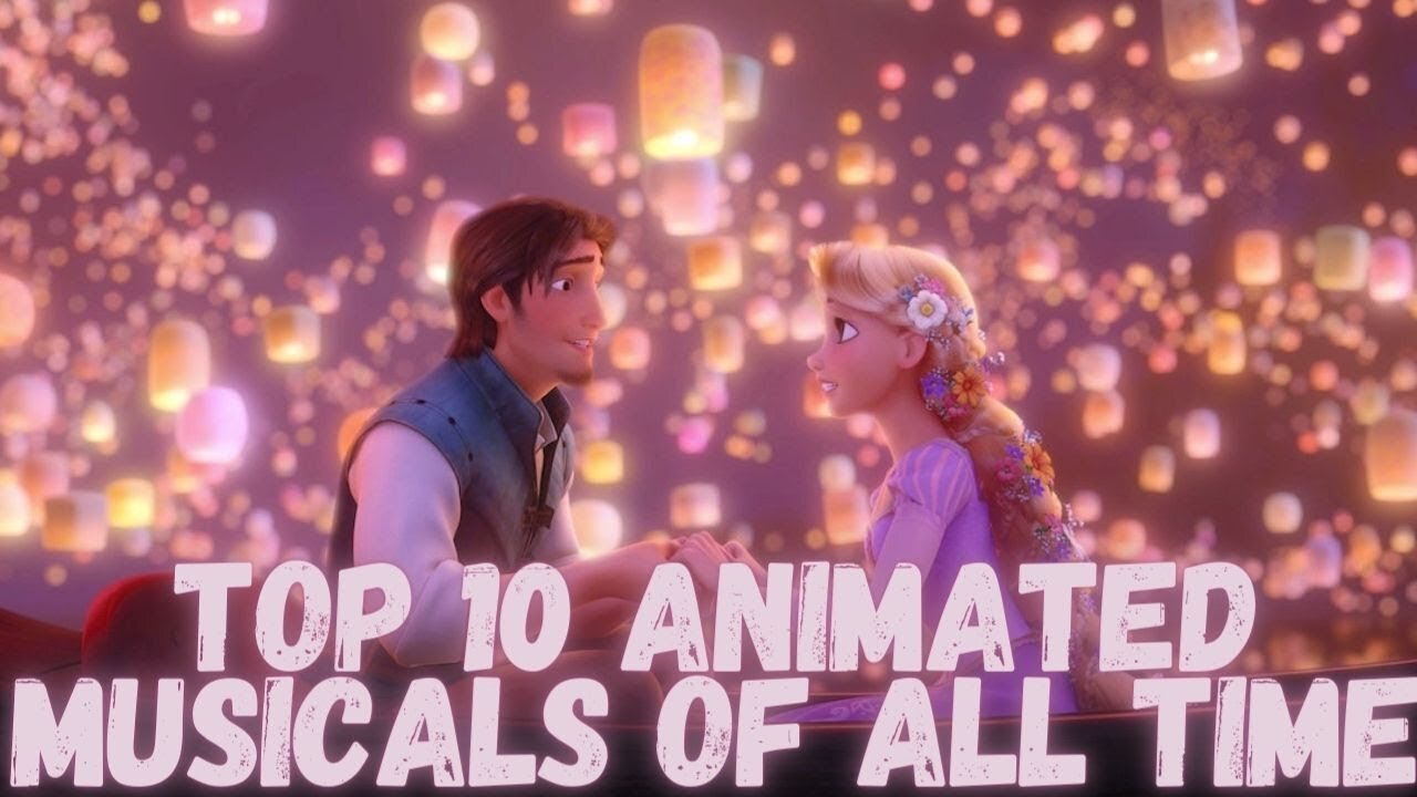 The Top 10 Animated Musicals of All Time