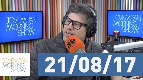 Morning Show - edição completa - 21/08/17