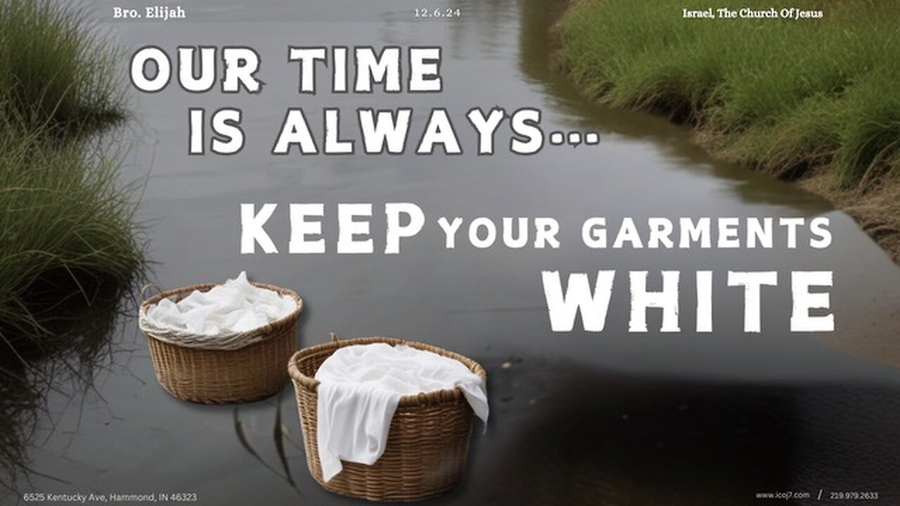 OUR TIME IS ALWAYS... KEEP YOUR GARMENTS WHITE