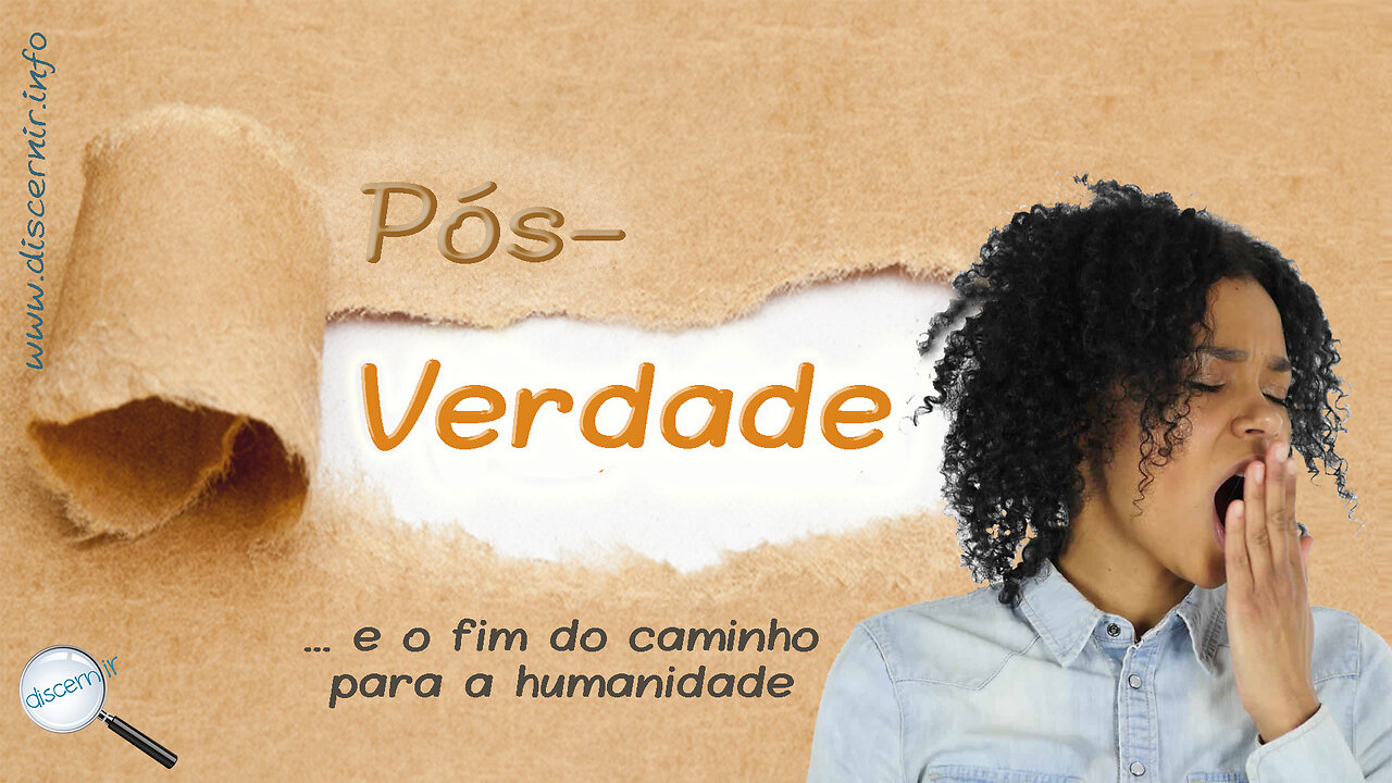 PÓS-VERDADE E O FIM DO CAMINHO PARA A HUMANIDADE