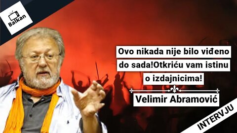 Velimir Abramović-Ovo nikada nije bilo viđeno do sada!Otkriću vam istinu o izdajnicima!