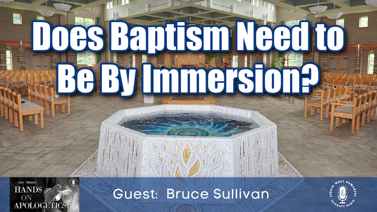 26 Jul 21, Hands on Apologetics: Does Baptism Need to Be By Immersion?