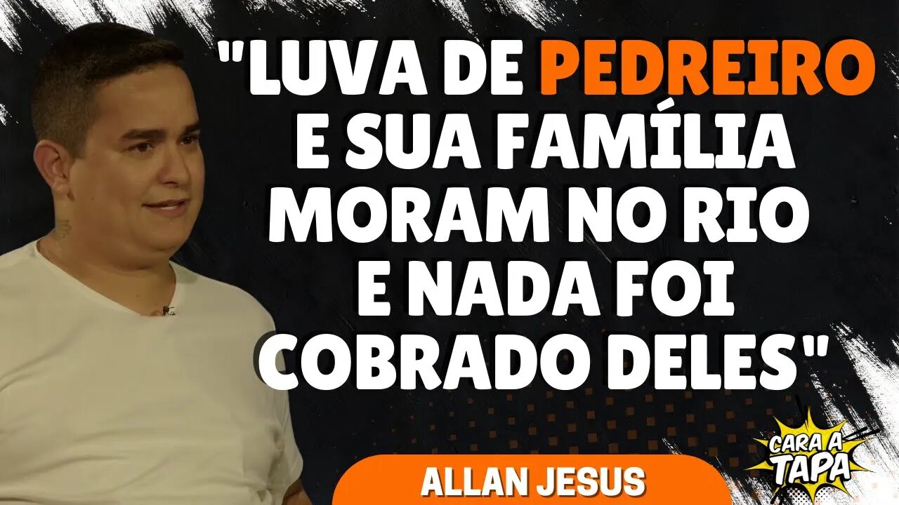 LUVA DE PEDREIRO MORA NO RIO DESDE MARÇO, GARANTE ALLAN JESUS