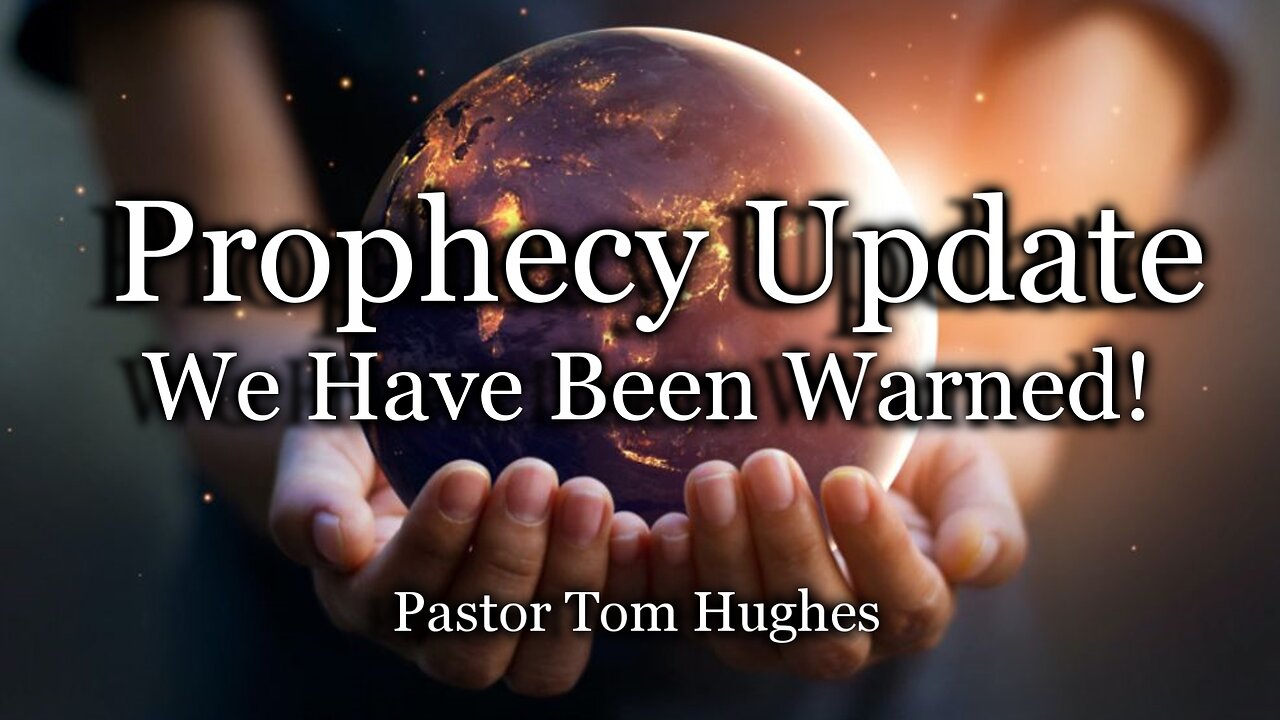 Prophecy Update: We Have Been Warned!