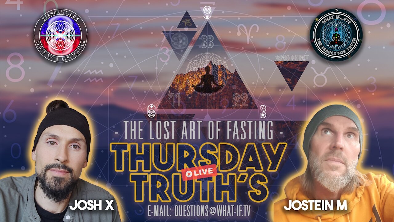 E3-What If, Thursday Truth's w/Josh X, The Lost Art Of Fasting