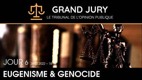 Jour 6 - Grand Jury - Tribunal de l'opinion publique