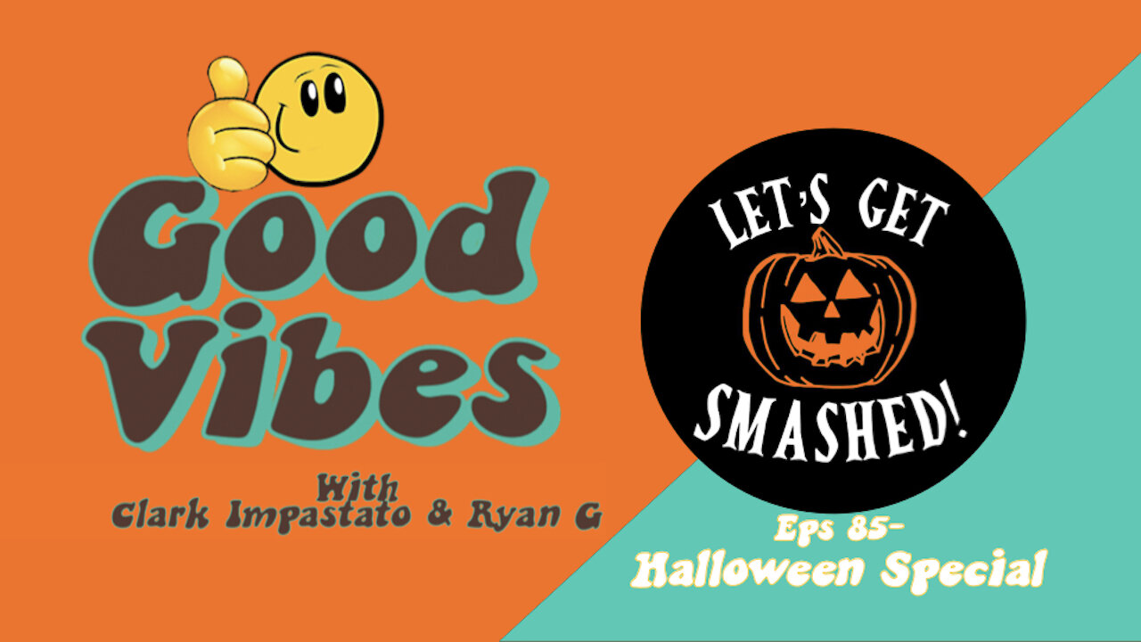 Eps. 85- Let's Get Smashed -Halloween Special