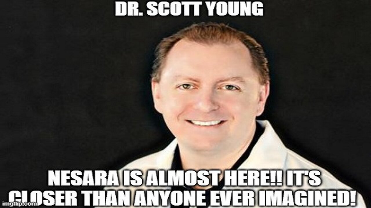 Dr. Scott Young: NESARA is Almost Here!! It's Closer Than Anyone Ever Imagined!