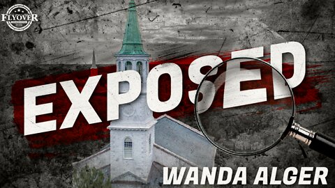 FOC Show: 5 Things We Need to Know Before the Church's GREAT EXPOSURE with Wanda Alger