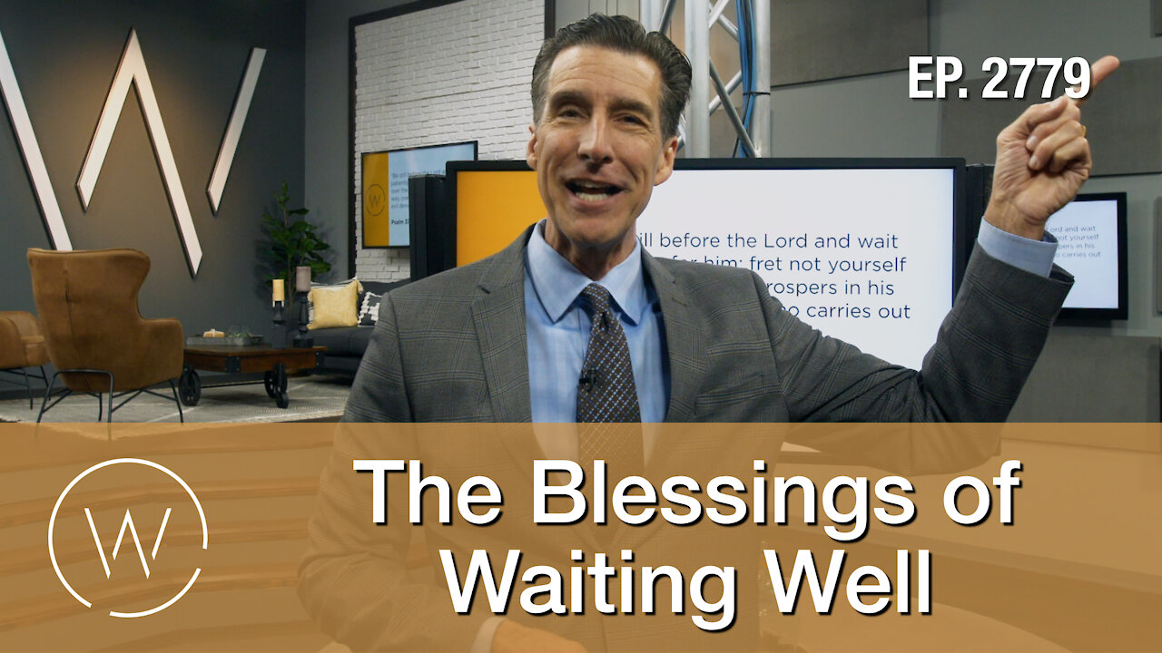 The Blessings of Waiting Well