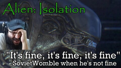 REACTION It's fine, it's fine, it's fine Alien - Isolation (part 2) by Sovietwomble