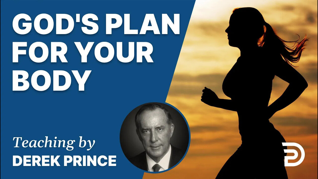 God's Plan For Your Body - Derek Prince