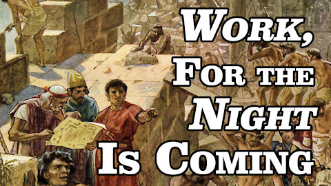 "Work, For the Night Is Coming" - Ronald L. Dart