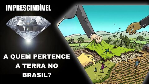A QUEM PERTENCE A TERRA NO BRASIL?