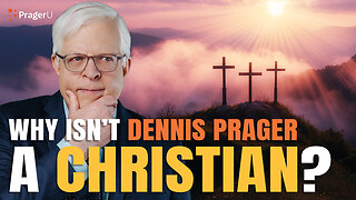 Why Isn't Dennis Prager a Christian?