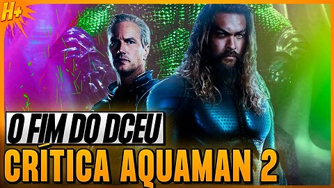 AQUAMAN 2: O Reino Perdido Crítica (COM E SEM SPOILER)