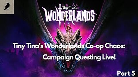 Tiny Tina's Wonderlands Co-op Chaos: Campaign Questing Live (Part 5)