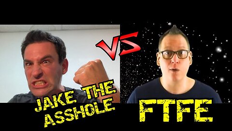 Jake The Asshole vs FTFE