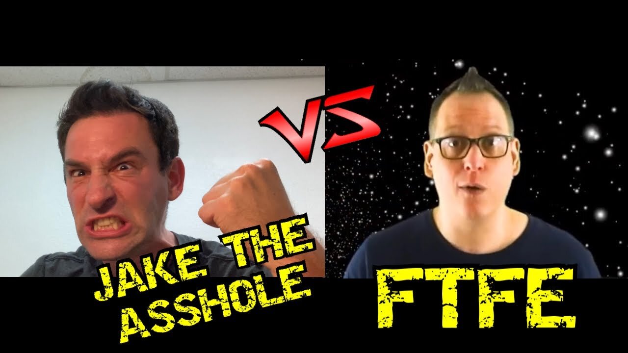 Jake The Asshole vs FTFE