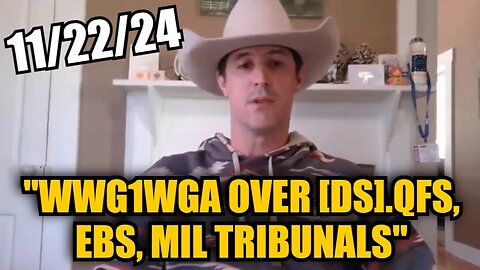 Derek Johnson HUGE Intel Nov 22: "WWG1WGA over [DS].QFS, EBS, Mil Tribunals"