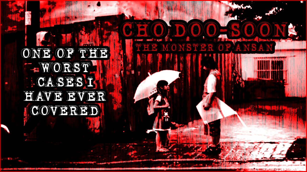 Cho Doo-Soon The Monster of Ansan | One of The WORST cases ever...