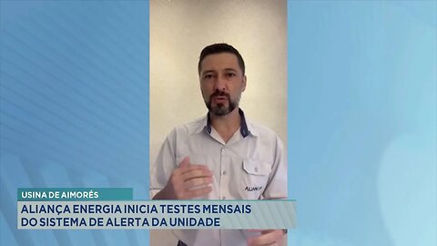Usina de Aimorés: Aliança Energia Inicia Testes Mensais do Sistema de Alerta da Unidade.