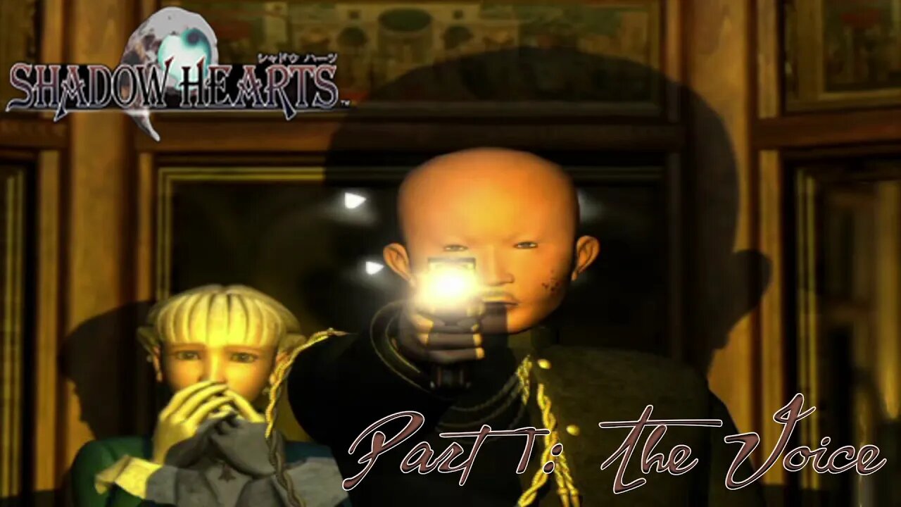 Shadow Hearts Part 1: The Voice