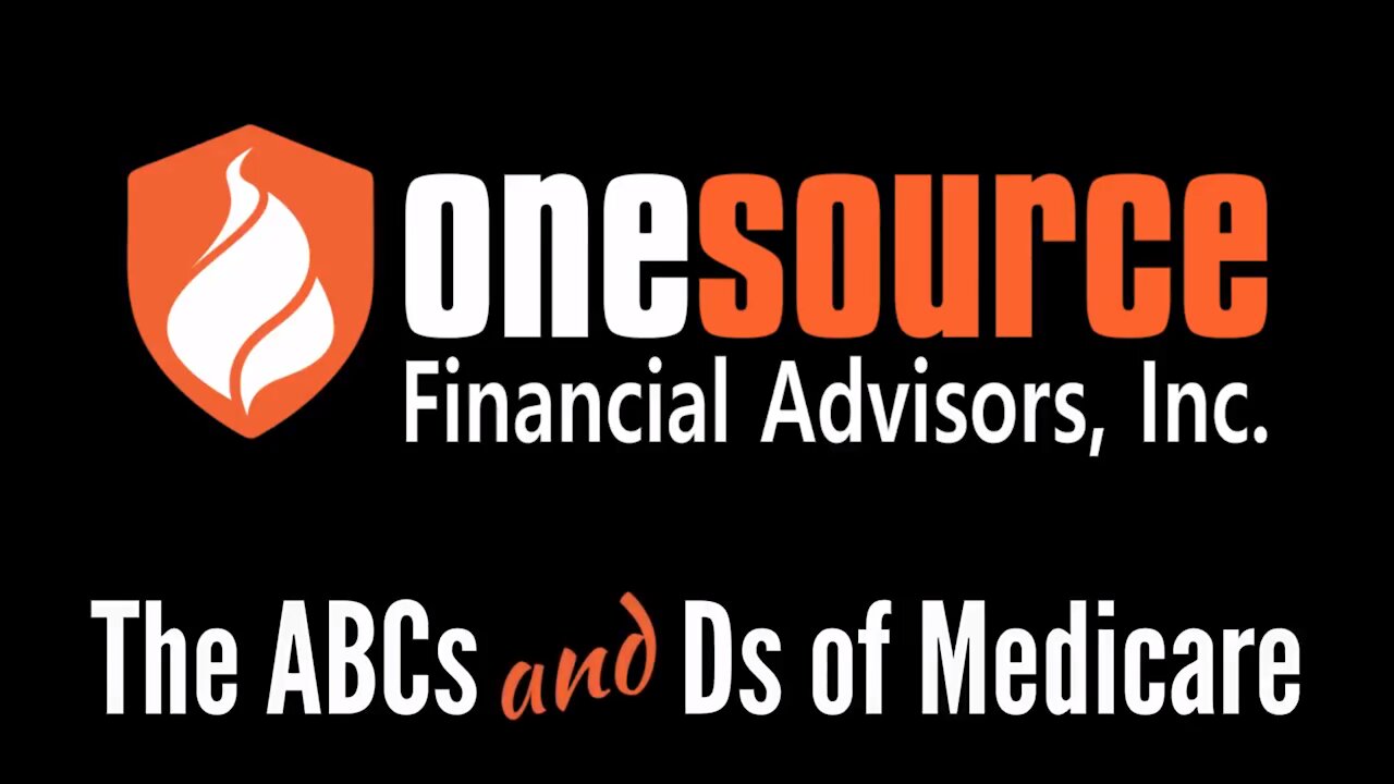 The ABCs and Ds of Medicare - OneSource Financial Advisors