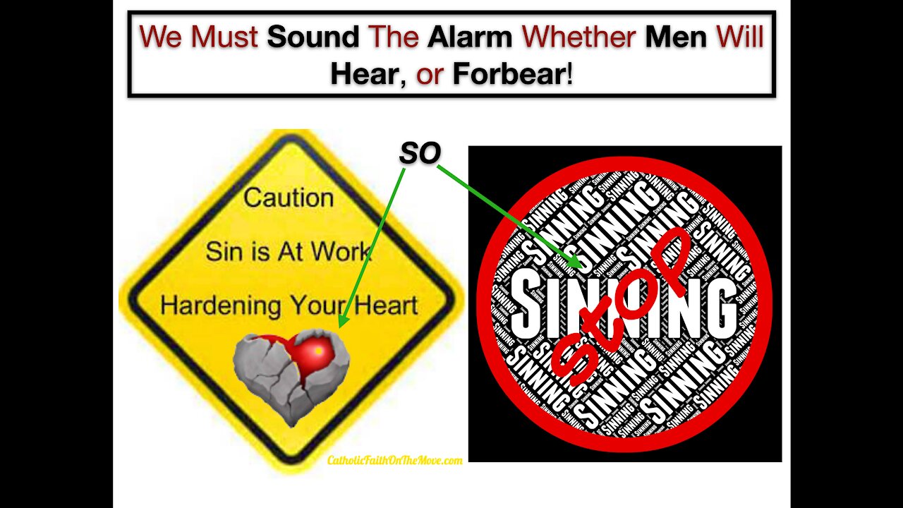 We Must Sound The Alarm Whether Men Will Hear, or Forbear!