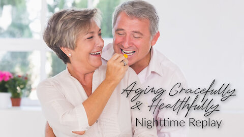 Aging Gracefully & Healthfully