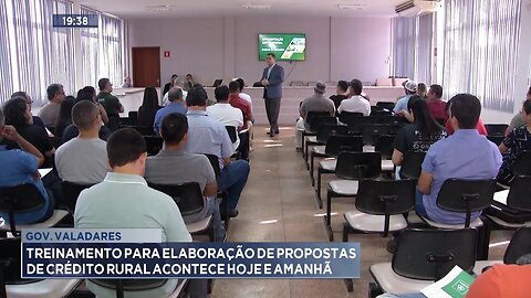 Gov. Valadares: Treinamento para elaboração de propostas de crédito rural acontece hoje e amanhã.