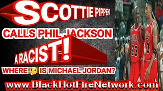 SCOTTIE PIPPEN CALLS PHIL JACKSON A RACIST WHERE 🤔 IS MICHAEL JORDAN?