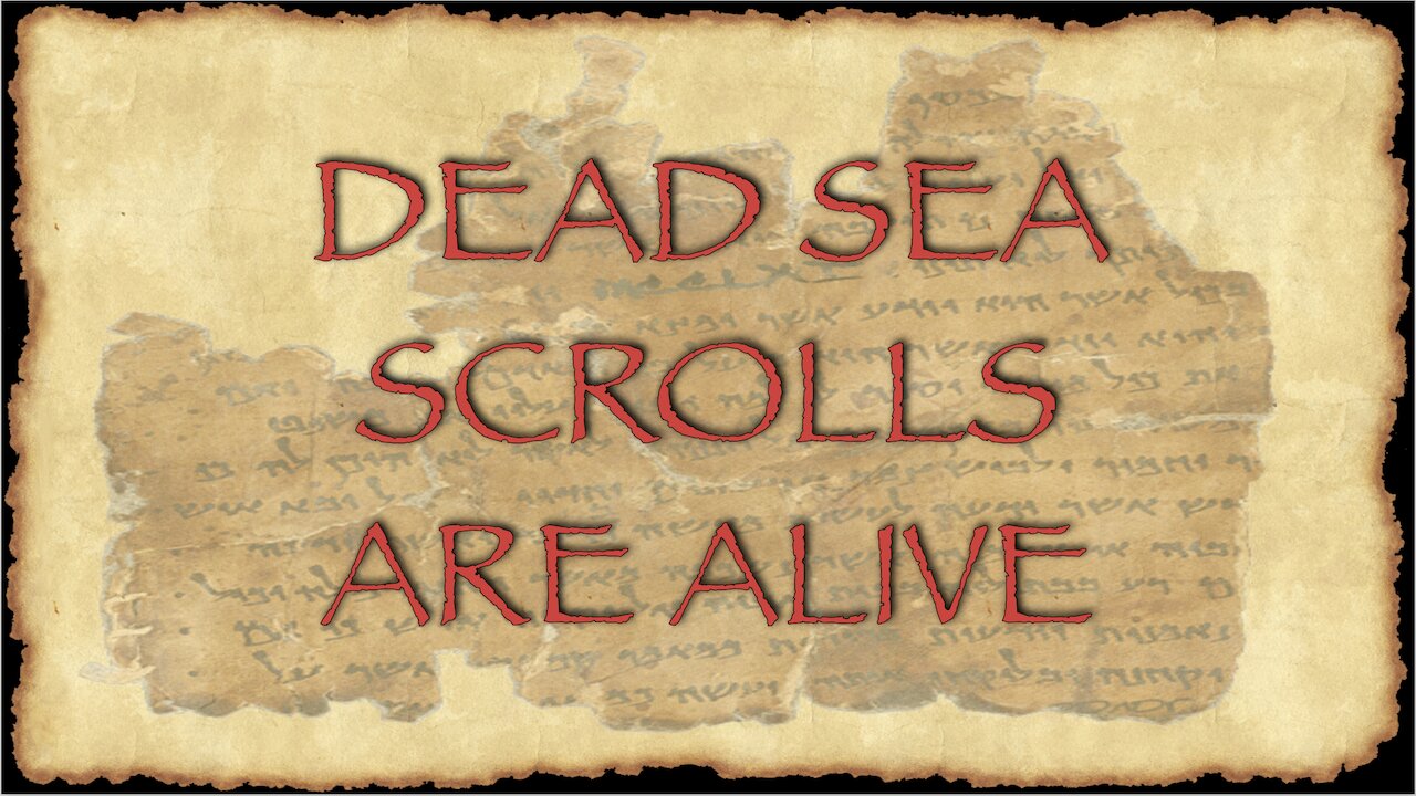 Dead Sea Scrolls Are Alive