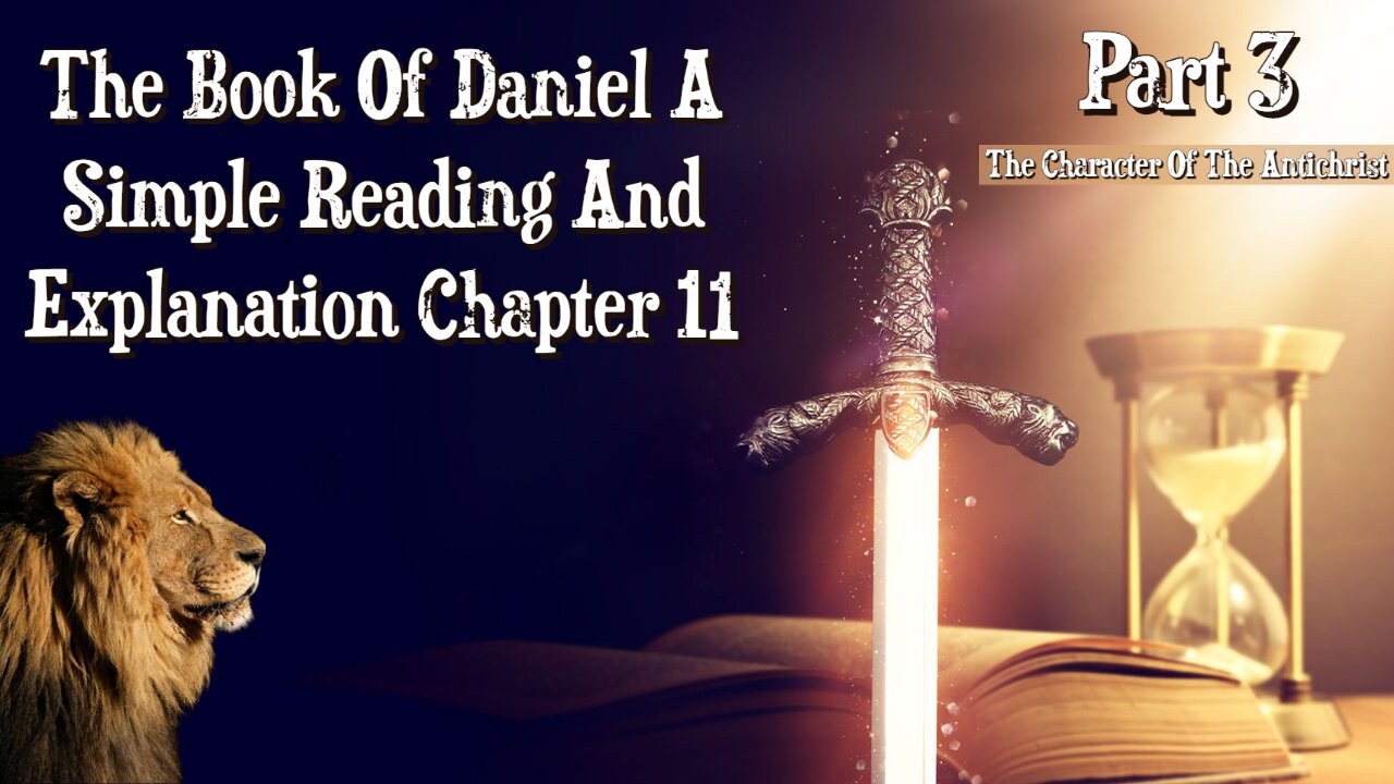 The Book Of Daniel Chapter 11 Part 3: The Character Of The Antichrist - Daniel 11:36-39
