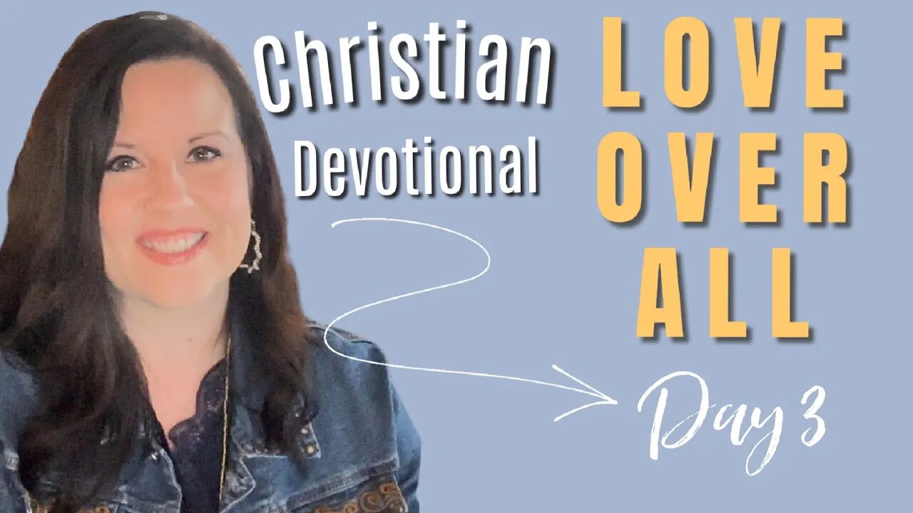 Day 3 | Love Over All | Christian Devotional | Love Is Humble| Candace Cameron Bure