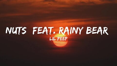 Lil Peep - nuts (feat. Rainy Bear) (Lyrics)