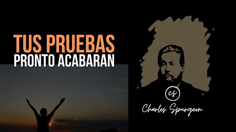 Tus pruebas pronto acabarán (Romanos 8:30) Devocional de hoy Charles Spurgeon