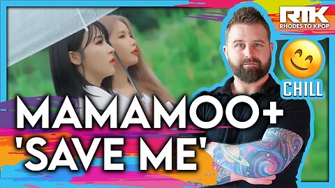 MAMAMOO+ (마마무+) - 'Save Me' MV (Reaction)