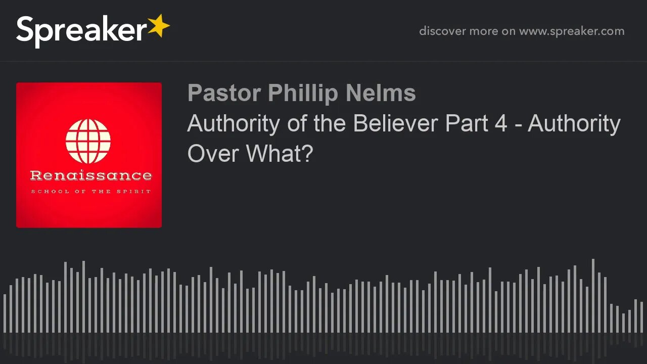 Authority of the Believer Part 4 - Authority Over What?