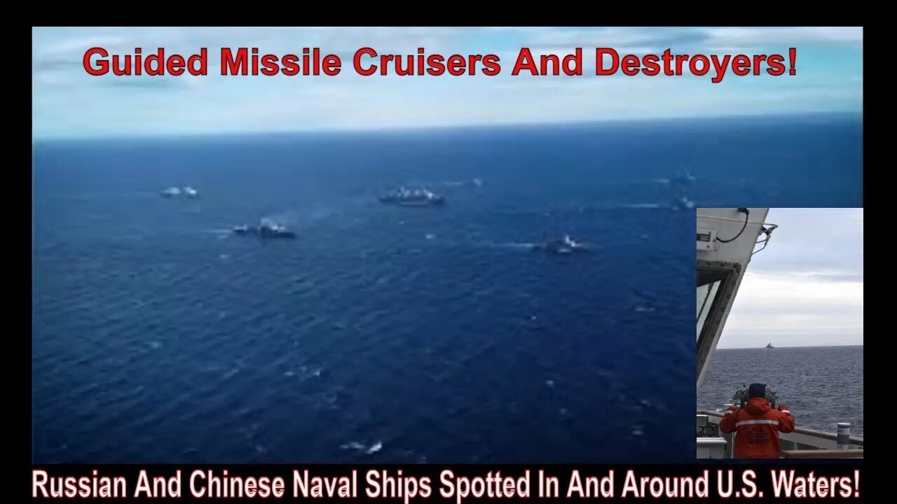 Russian And Chinese Military Ships Spotted In And Around U.S. Waters!