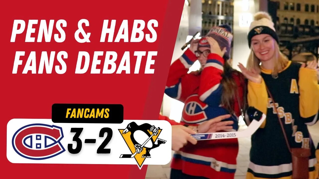 PENS & HABS FANS DEBATE ! | MTL 3-2 PIT | FANCAM