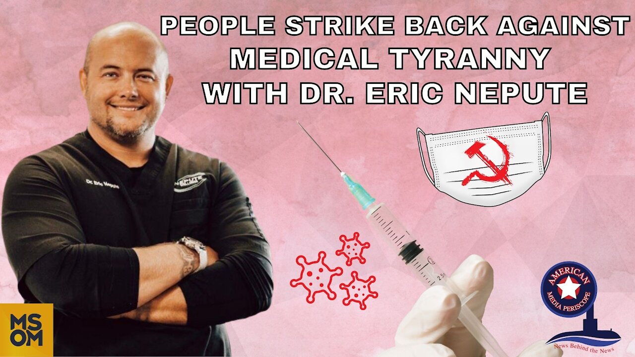 People Strike Back Against Medical Tyranny with Dr. Eric Nepute