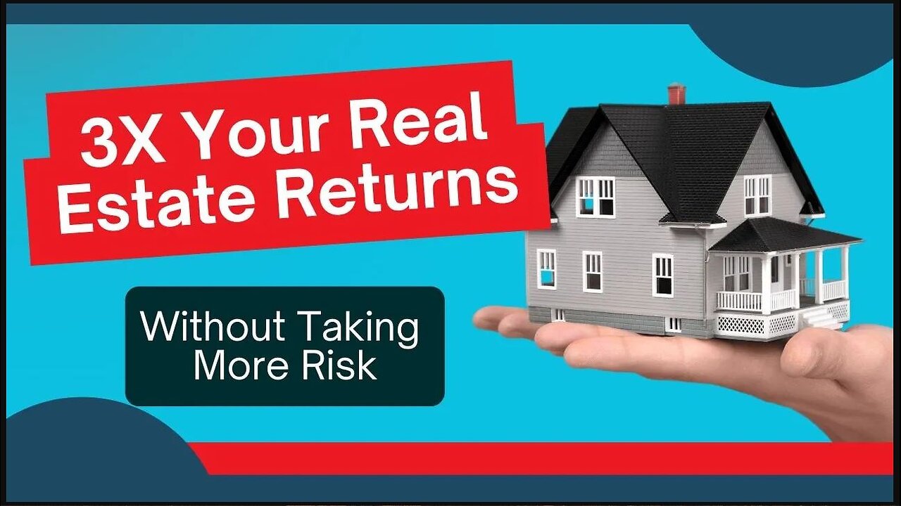 How to Triple (3X) Your Real Estate Returns Without Taking More Risk