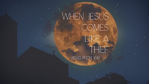 When Jesus Comes Like a Thief